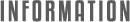 INFORMATION
